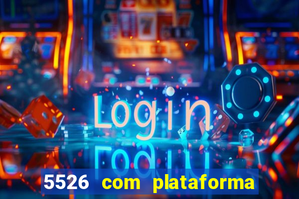 5526 com plataforma de jogos